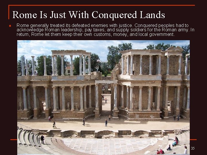 Rome Is Just With Conquered Lands n Rome generally treated its defeated enemies with