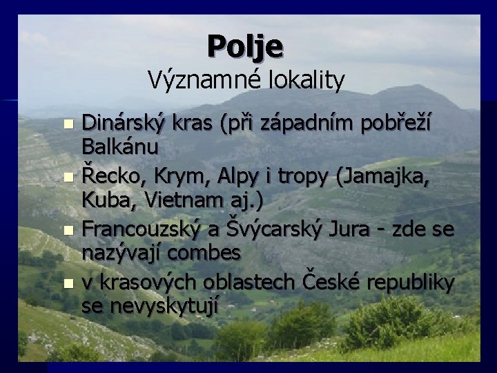 Polje Významné lokality Dinárský kras (při západním pobřeží Balkánu n Řecko, Krym, Alpy i