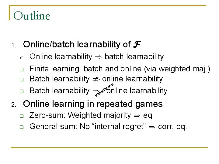 Outline 1. Online/batch learnability of F ü q q q 2. Online learnability )