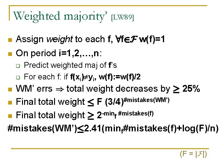 Weighted majority’ [LW 89] n Assign weight to each f, 8 f 2 F