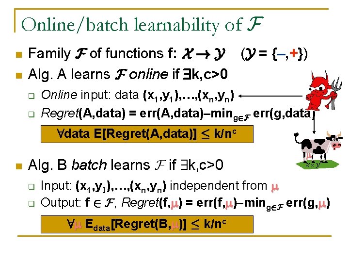 Online/batch learnability of F n n Family F of functions f: X ! Y