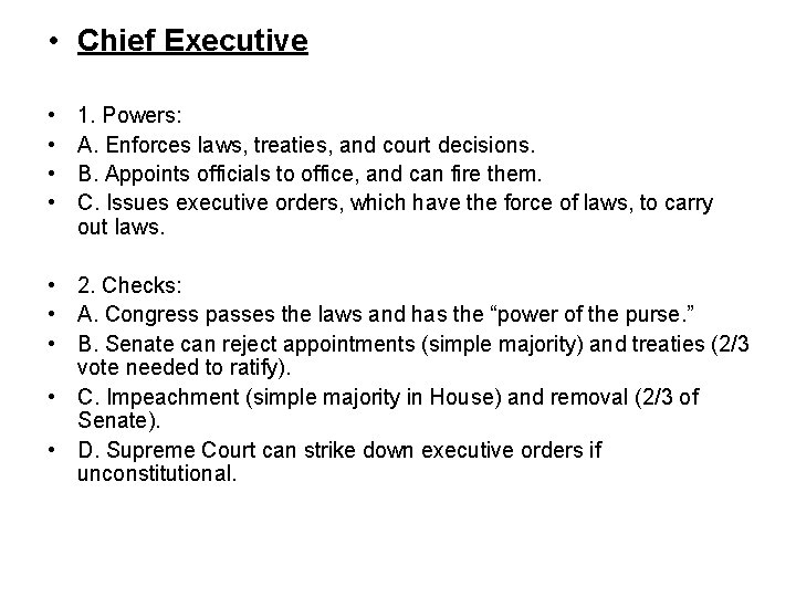  • Chief Executive • • 1. Powers: A. Enforces laws, treaties, and court