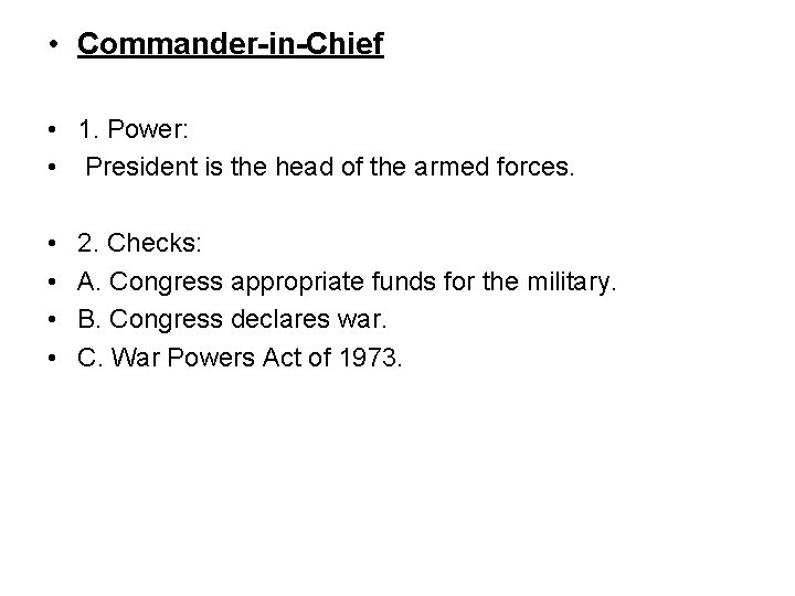  • Commander-in-Chief • 1. Power: • President is the head of the armed