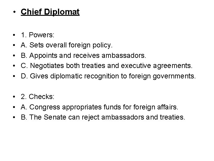  • Chief Diplomat • • • 1. Powers: A. Sets overall foreign policy.