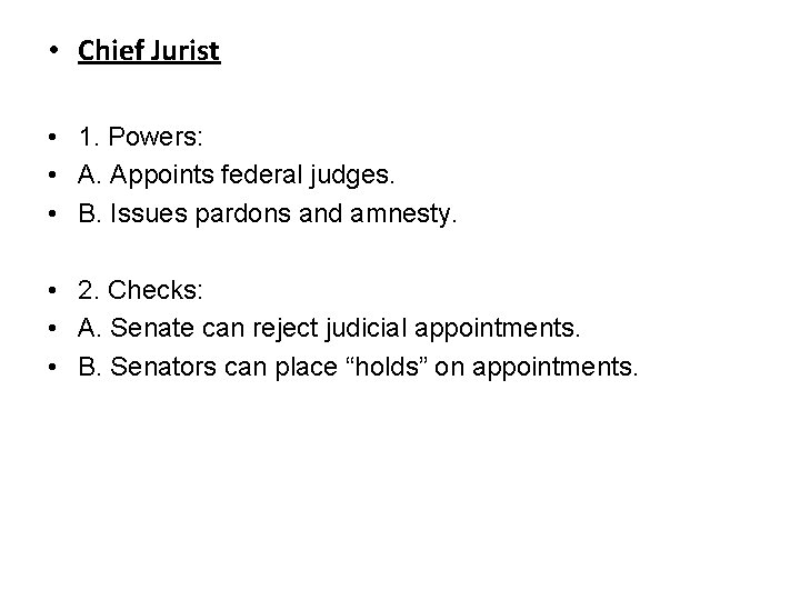  • Chief Jurist • 1. Powers: • A. Appoints federal judges. • B.