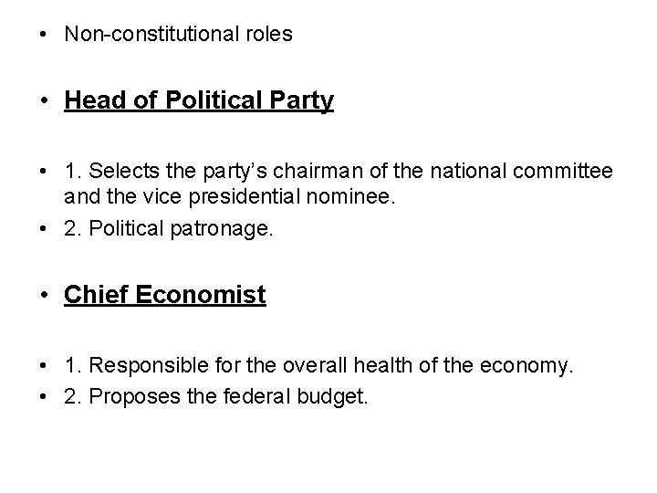  • Non-constitutional roles • Head of Political Party • 1. Selects the party’s