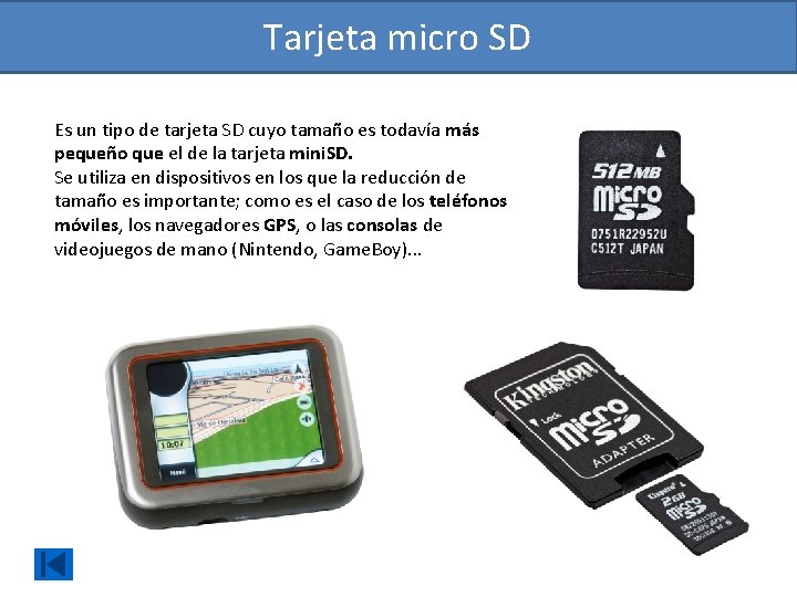 Tarjeta micro SD Es un tipo de tarjeta SD cuyo tamaño es todavía más Tarjeta micro SD Es un tipo de tarjeta SD cuyo tamaño es todavía más