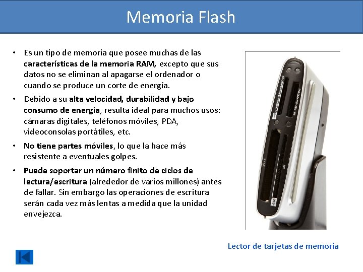 Memoria Flash • Es un tipo de memoria que posee muchas de las características