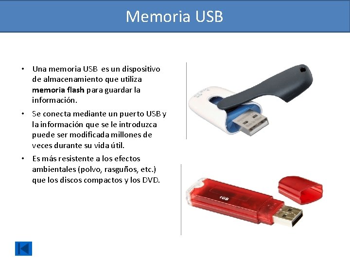 Memoria USB • Una memoria USB es un dispositivo de almacenamiento que utiliza memoria