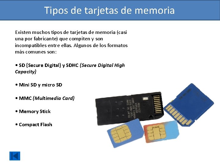 Tipos de tarjetas de memoria Existen muchos tipos de tarjetas de memoria (casi una