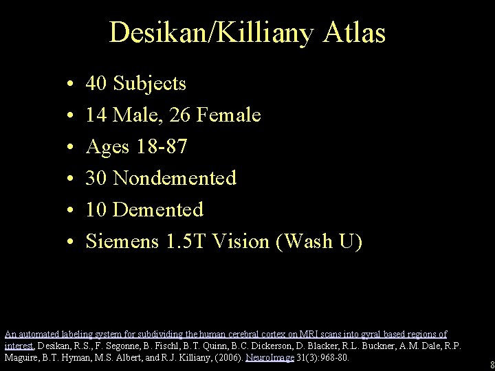 Desikan/Killiany Atlas • • • 40 Subjects 14 Male, 26 Female Ages 18 -87