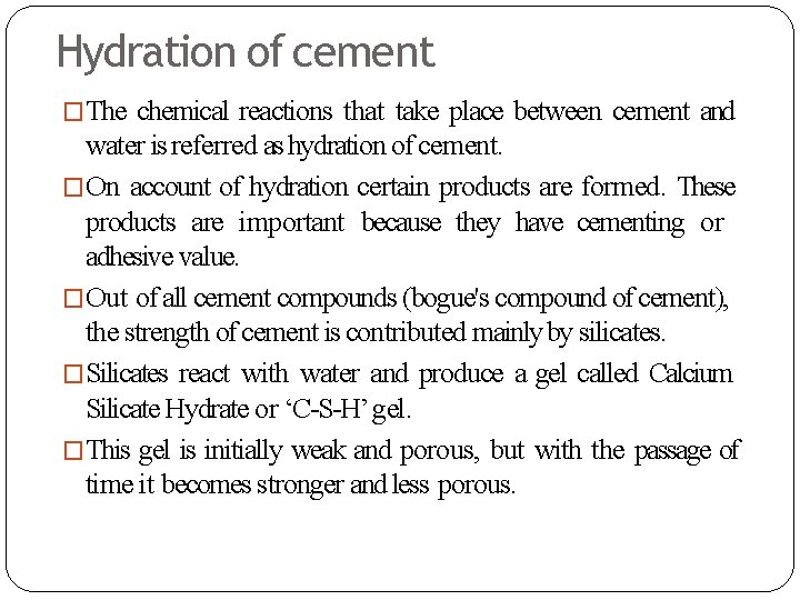 Hydration of cement �The chemical reactions that take place between cement and water is