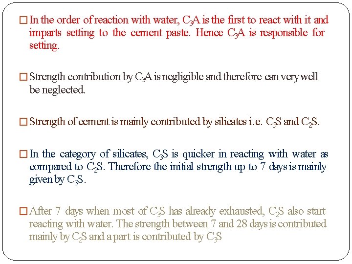 � In the order of reaction with water, C 3 A is the first