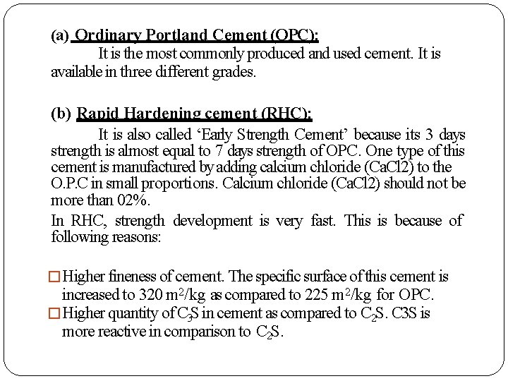 (a) Ordinary Portland Cement (OPC): It is the most commonly produced and used cement.