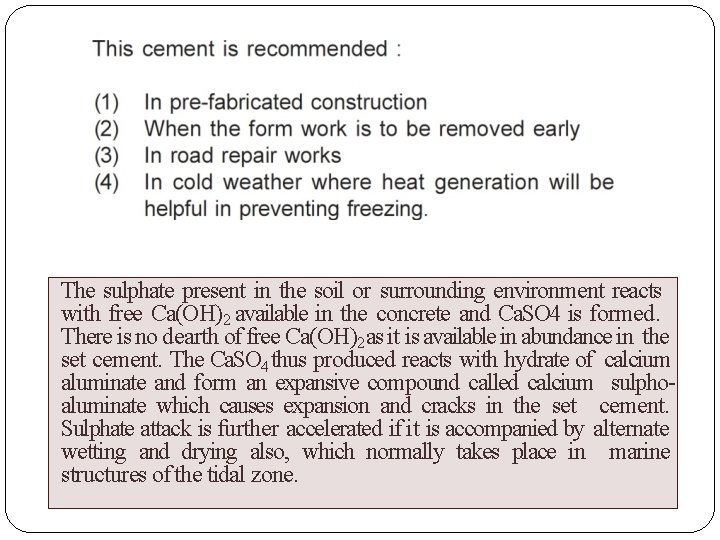 The sulphate present in the soil or surrounding environment reacts with free Ca(OH)2 available