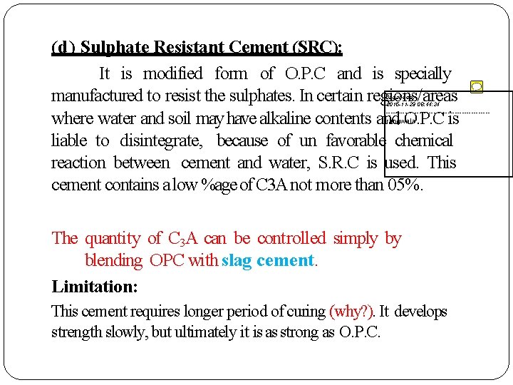 (d) Sulphate Resistant Cement (SRC): It is modified form of O. P. C and