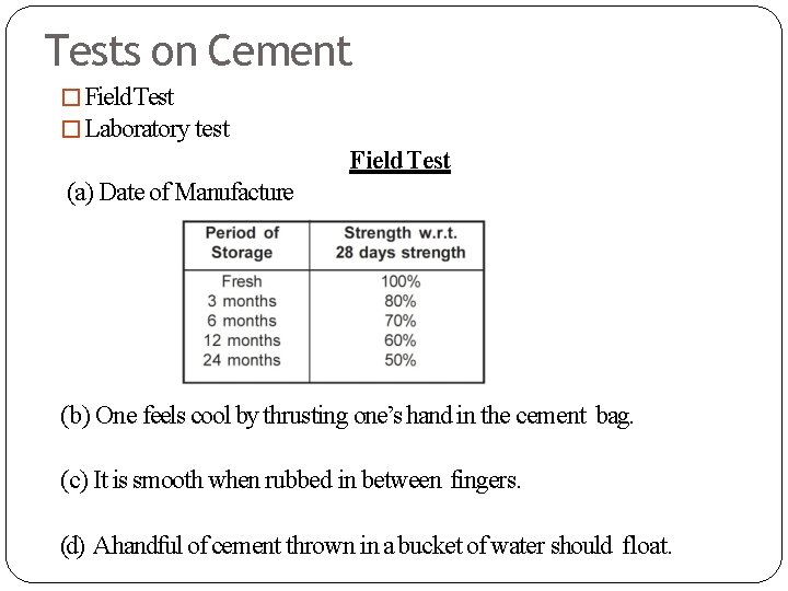 Tests on Cement � Field Test � Laboratory test Field Test (a) Date of