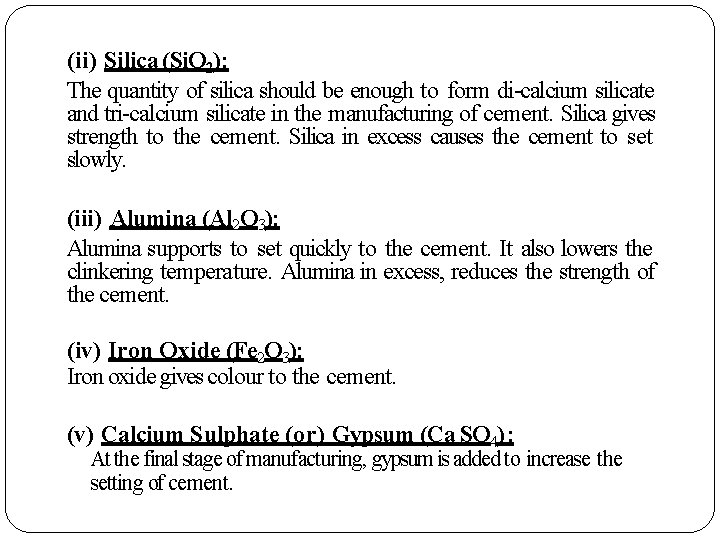 (ii) Silica (Si. O 2): The quantity of silica should be enough to form