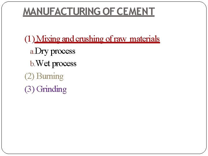 MANUFACTURING OF CEMENT (1) Mixing and crushing of raw materials a. Dry process b.