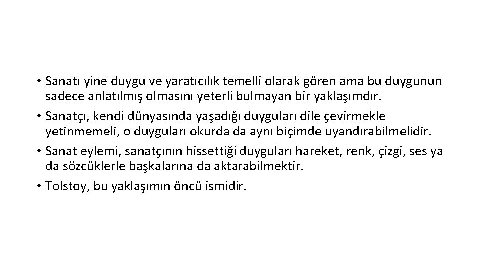  • Sanatı yine duygu ve yaratıcılık temelli olarak gören ama bu duygunun sadece