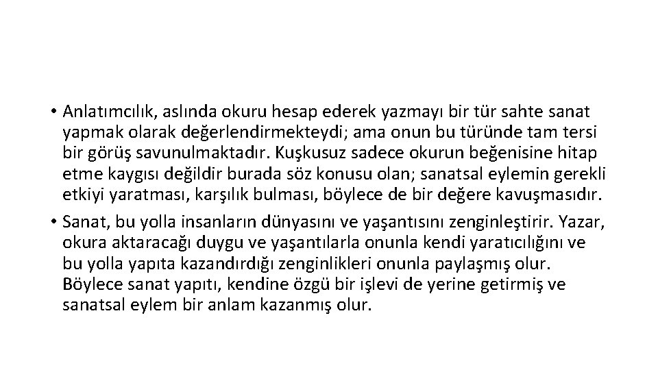  • Anlatımcılık, aslında okuru hesap ederek yazmayı bir tür sahte sanat yapmak olarak