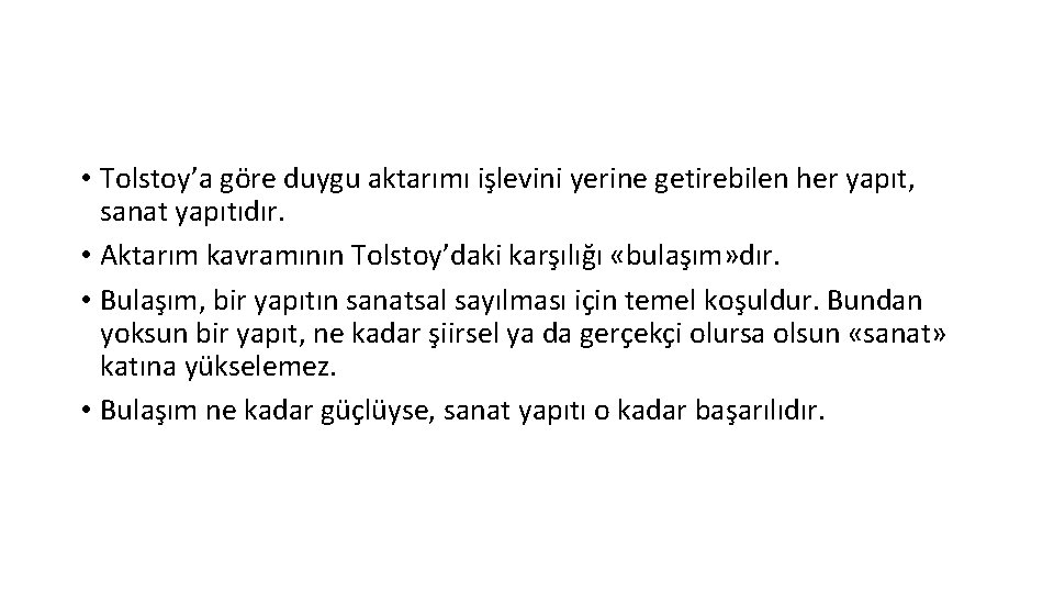  • Tolstoy’a göre duygu aktarımı işlevini yerine getirebilen her yapıt, sanat yapıtıdır. •