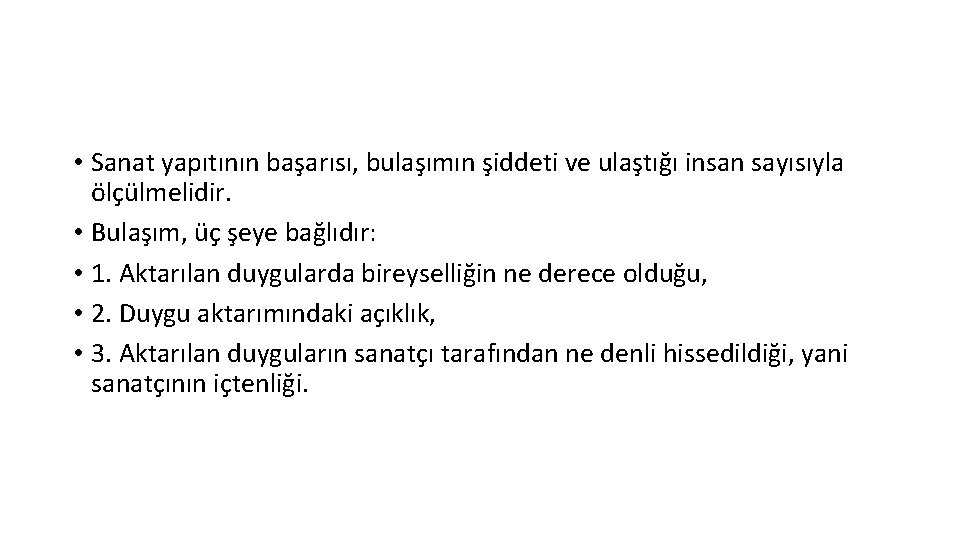  • Sanat yapıtının başarısı, bulaşımın şiddeti ve ulaştığı insan sayısıyla ölçülmelidir. • Bulaşım,