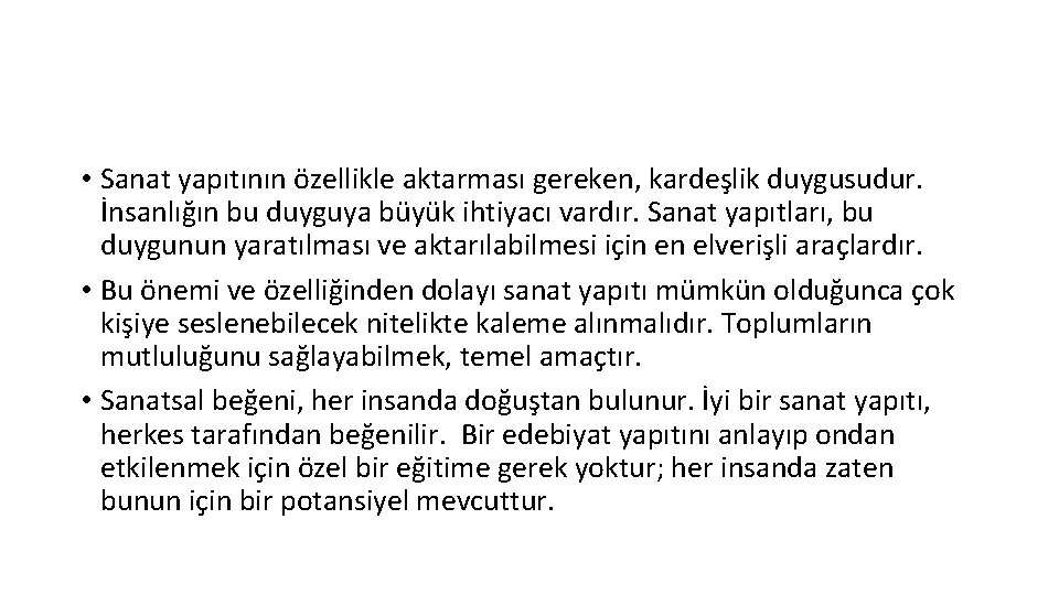  • Sanat yapıtının özellikle aktarması gereken, kardeşlik duygusudur. İnsanlığın bu duyguya büyük ihtiyacı