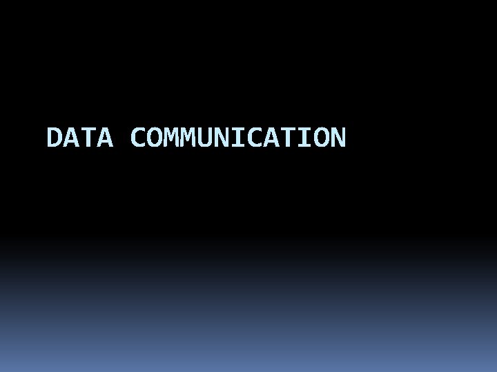 DATA COMMUNICATION 