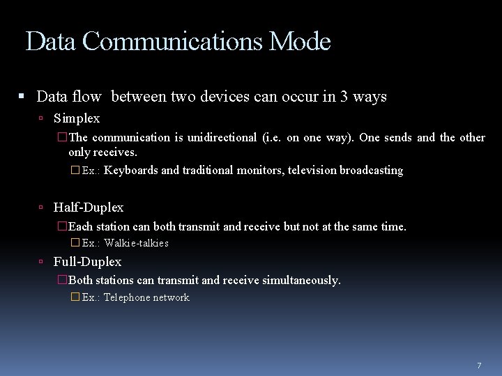 Data Communications Mode Data flow between two devices can occur in 3 ways Simplex