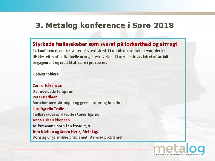 3. Metalog konference i Sorø 2018 Styrkede fællesskaber som svaret på forkerthed og afmagt