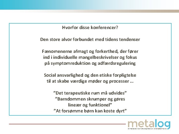 Hvorfor disse konferencer? Den store alvor forbundet med tidens tendenser Fænomenerne afmagt og forkerthed,