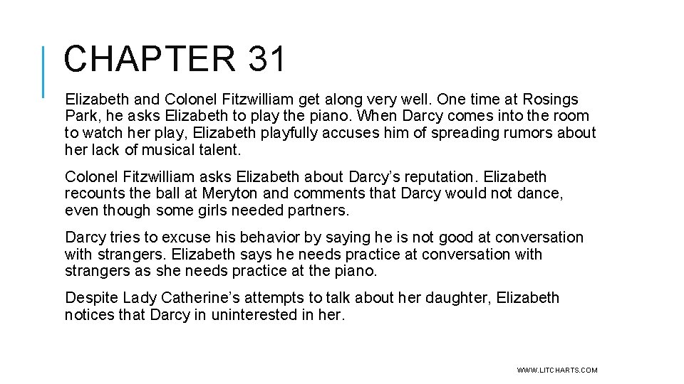 CHAPTER 31 Elizabeth and Colonel Fitzwilliam get along very well. One time at Rosings