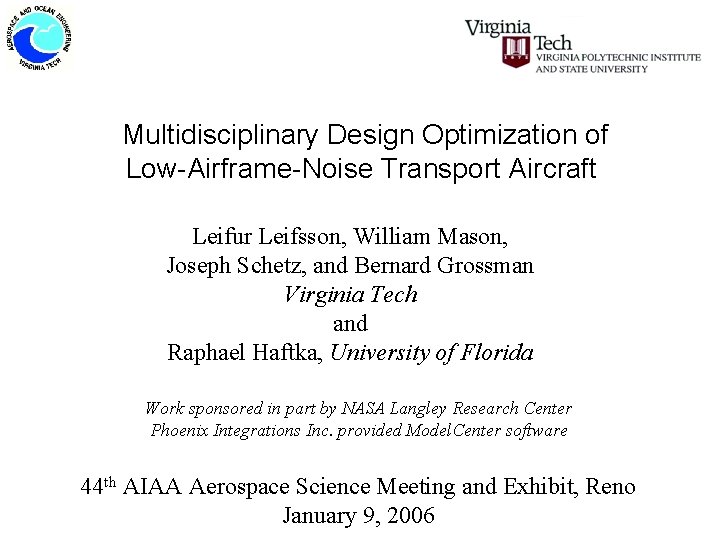 Multidisciplinary Design Optimization of Low-Airframe-Noise Transport Aircraft Leifur Leifsson, William Mason, Joseph Schetz, and