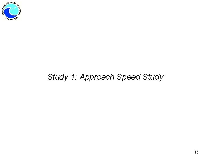 Study 1: Approach Speed Study 15 