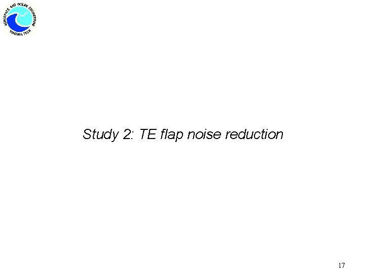 Study 2: TE flap noise reduction 17 