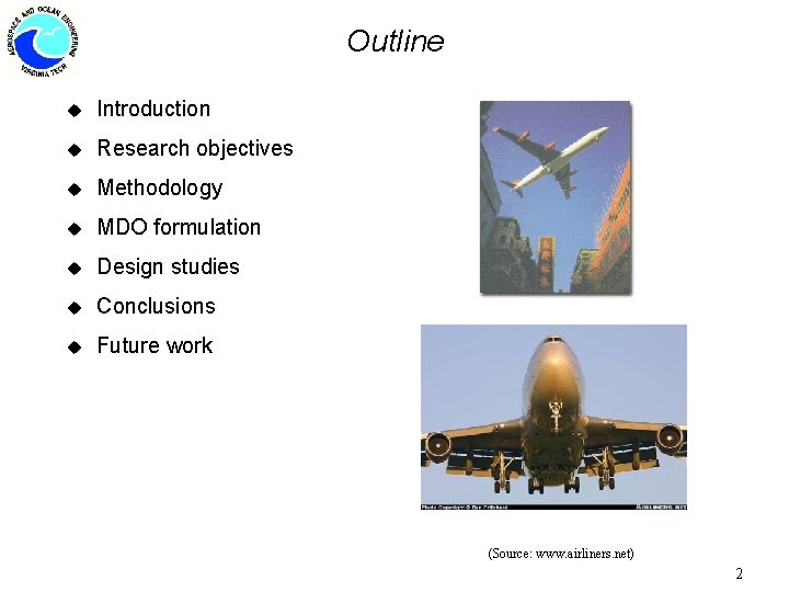 Outline u Introduction u Research objectives u Methodology u MDO formulation u Design studies