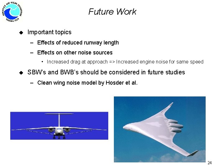 Future Work u Important topics – Effects of reduced runway length – Effects on