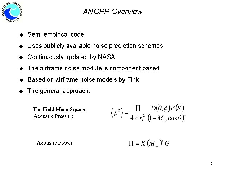 ANOPP Overview u Semi-empirical code u Uses publicly available noise prediction schemes u Continuously