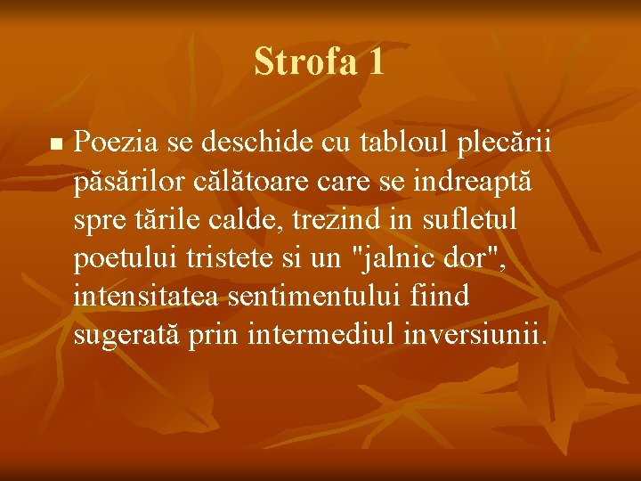 Strofa 1 n Poezia se deschide cu tabloul plecării păsărilor călătoare care se indreaptă