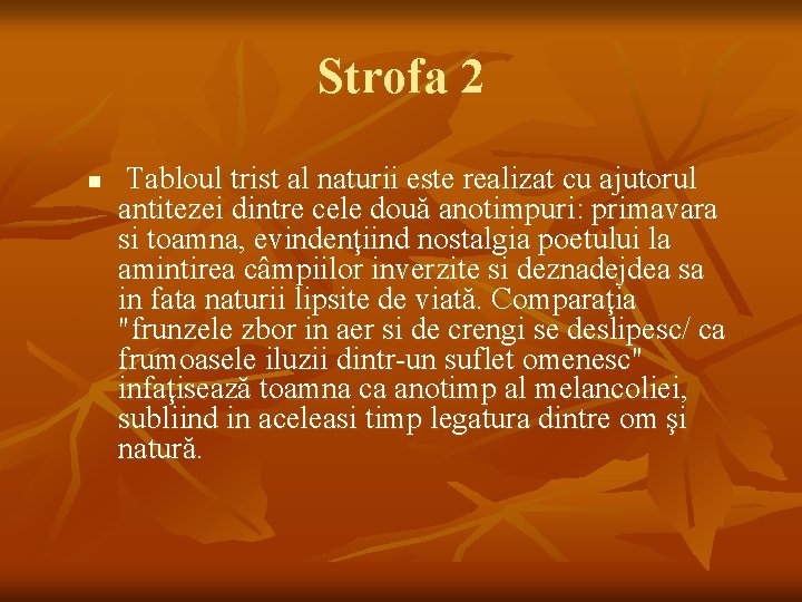 Strofa 2 n Tabloul trist al naturii este realizat cu ajutorul antitezei dintre cele