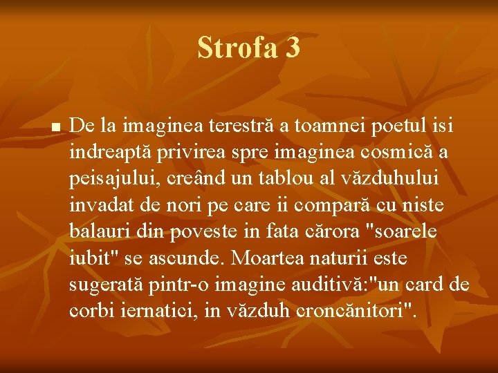 Strofa 3 n De la imaginea terestră a toamnei poetul isi indreaptă privirea spre