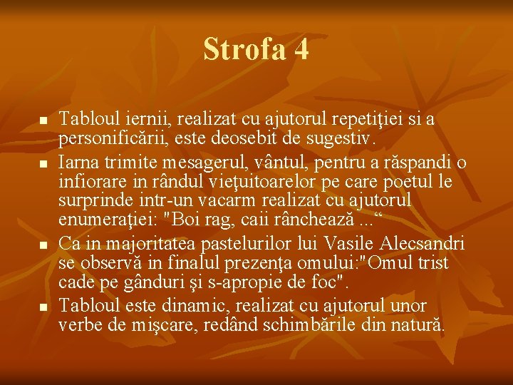 Strofa 4 n n Tabloul iernii, realizat cu ajutorul repetiţiei si a personificării, este