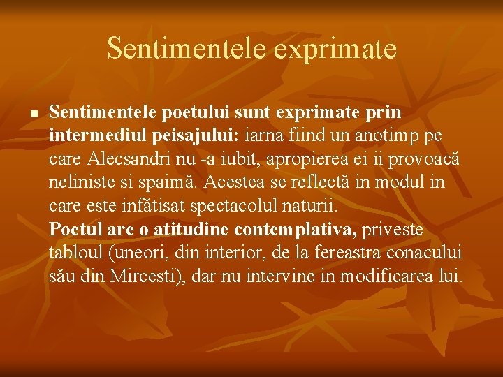 Sentimentele exprimate n Sentimentele poetului sunt exprimate prin intermediul peisajului: iarna fiind un anotimp