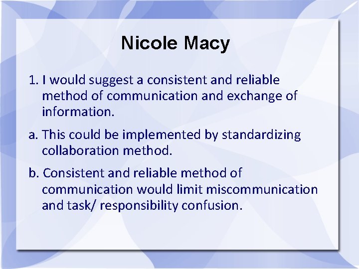 Nicole Macy 1. I would suggest a consistent and reliable method of communication and