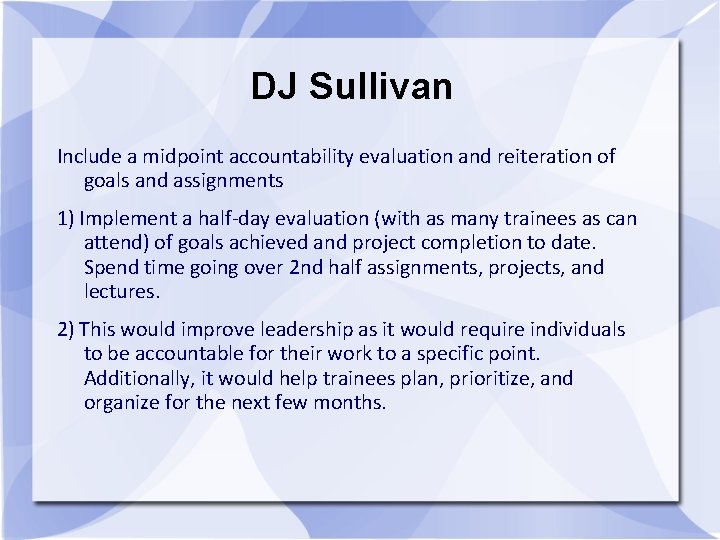 DJ Sullivan Include a midpoint accountability evaluation and reiteration of goals and assignments 1)