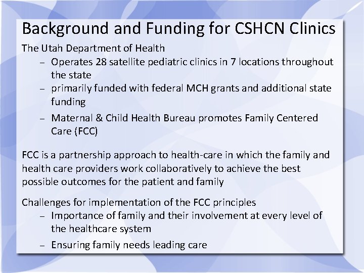 Background and Funding for CSHCN Clinics The Utah Department of Health – Operates 28