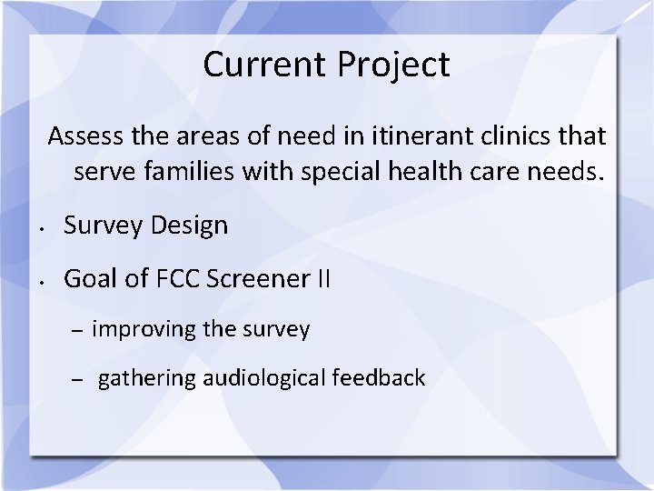 Current Project Assess the areas of need in itinerant clinics that serve families with