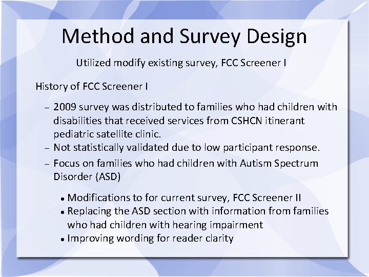 Method and Survey Design Utilized modify existing survey, FCC Screener I History of FCC
