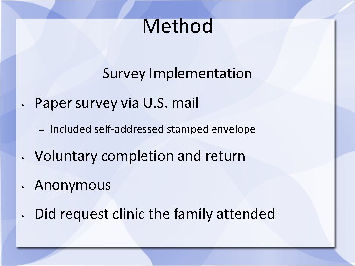 Method Survey Implementation • Paper survey via U. S. mail – Included self-addressed stamped